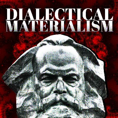 What is Dialectical Materialism? What is Dialectical Materialism?