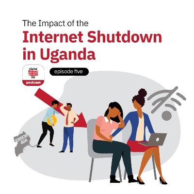 #5 Impacts of the Internet Shutdown feat. Jimmy Haguma and Juliet Nanfuka
