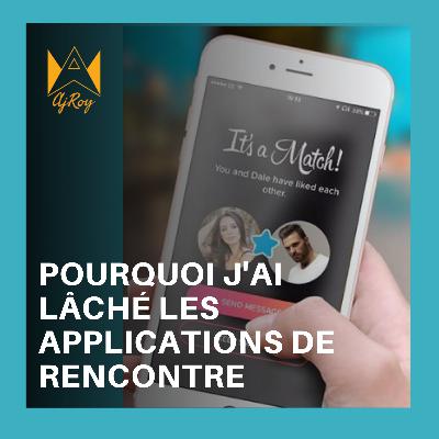 Pourquoi j'ai lâché les applications de rencontre