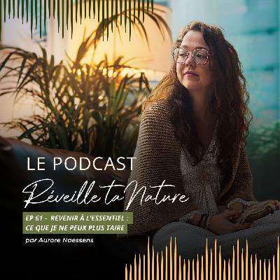 61. Revenir à l'essentiel : ce que je ne peux plus taire 61. Revenir à l'essentiel : ce que je ne peux plus taire