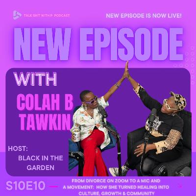 S10E10 - From Divorce on Zoom to a Mic and a Movement: How She Turned Healing into Culture, Growth & Community !!