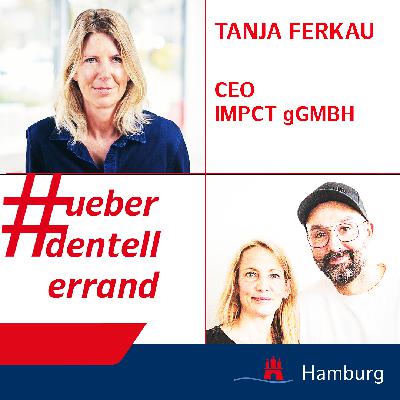#ueberdentellerrand - Der Podcast. #80 mit Tanja Ferkau, CEO, IMPCT gGmbH und IMPCT for Change