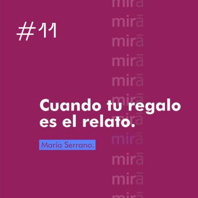 Cuando tu regalo es el relato — María Serrano