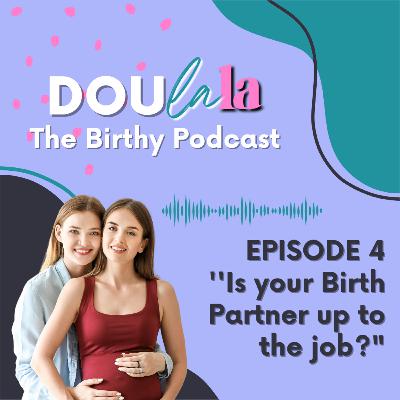Is your birth partner up to the job?! Is your birth partner up to the job?!