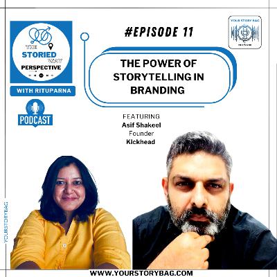 Ep 11 | The Storied Way Perspective featuring Asif Shakeel, Founder - Kickhead Ep 11 | The Storied Way Perspective featuring Asif Shakeel, Founder - Kickhead