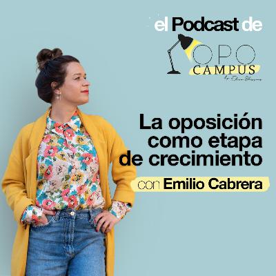 La oposición como etapa de crecimiento con Emilio Cabrera - 2X33 Opocampus podcast de Elena Blázquez