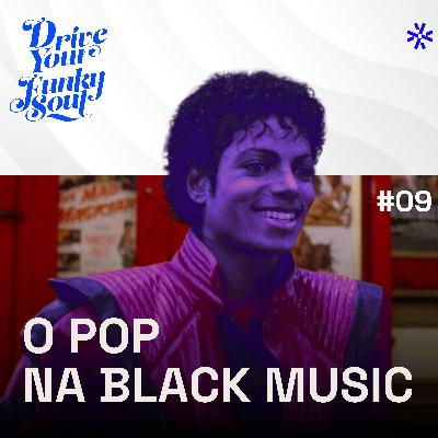 DYFS #09: O Pop na Black Music DYFS #09: O Pop na Black Music