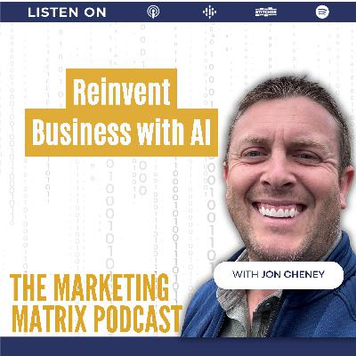 Unleashing AI: Transforming Business with Jon Cheney TMM: 124 Unleashing AI: Transforming Business with Jon Cheney TMM: 124