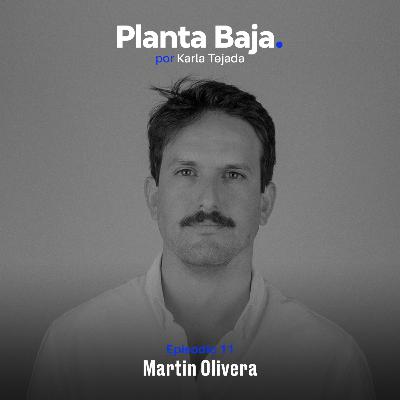 Planta Baja T1E11: Martín Olivera