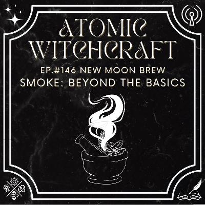 Ep. #146 New Moon Brew: Smoke - Beyond the Basics