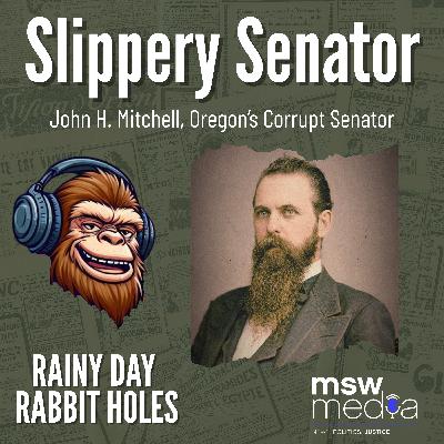 Slippery Senator: Oregon's John H. Mitchell Slippery Senator: Oregon's John H. Mitchell