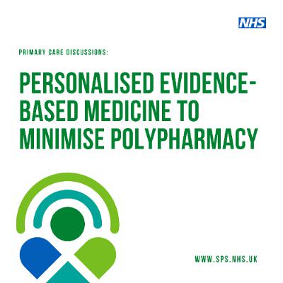 Primary care discussions: personalised evidence-based medicine to minimise polypharmacy Primary care discussions: personalised evidence-based medicine to minimise polypharmacy