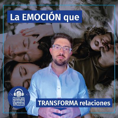 Compasión: La EMOCIÓN que Transforma Relaciones