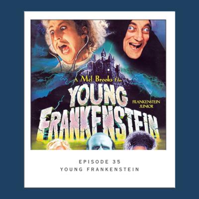 Episode 34 - Young Frankenstein Episode 34 - Young Frankenstein