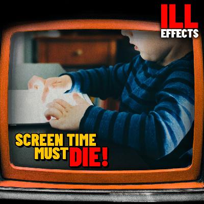 “Screen Time” Must Die!