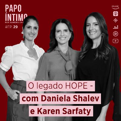 29. O legado HOPE - com Daniela Shalev e Karen Sarfaty