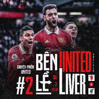 #2 MU - LIVERPOOL: Gặp thời thế, thế thời phải thế.