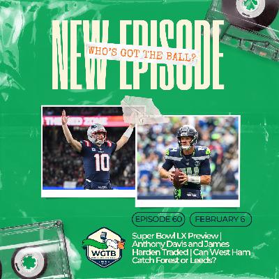 Super Bowl LX Preview | Anthony Davis and James Harden Traded | Can West Ham Catch Forest or Leeds?