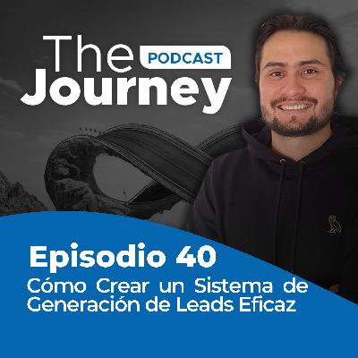 Episodio 40 - Cómo Crear un Sistema de Generación de Leads Eficaz - Daniel Páez