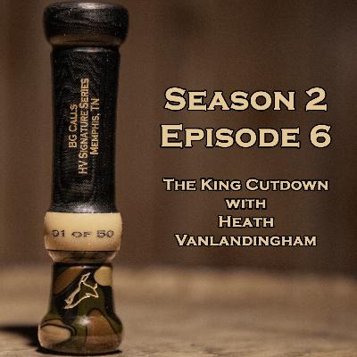 Ep. 6 The King Cutdown with Heath Vanlandingham