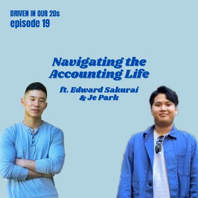 Ep 19: Navigating the Accounting Life ft. Edward & Je