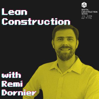 Lean Construction - Episode 74 | Remi Dornier - Live @ Digital Construction Week 25