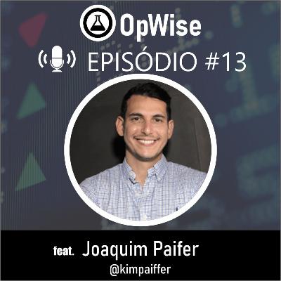 OpWise - Episódio #13 - feat. Joaquim Paiffer (Kim Paiffer)