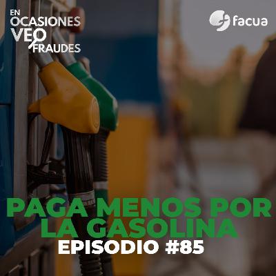 En Ocasiones Veo Fraudes #85 | PAGA MENOS POR LA GASOLINA