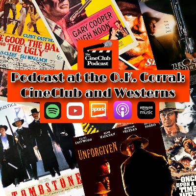 Podcast at the O.K. Corral: CineClub and Westerns Podcast at the O.K. Corral: CineClub and Westerns
