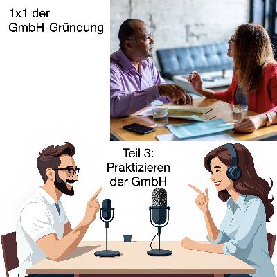 Teil 3: Praktizieren der GmbH – Der Betrieb Ihres Unternehmens