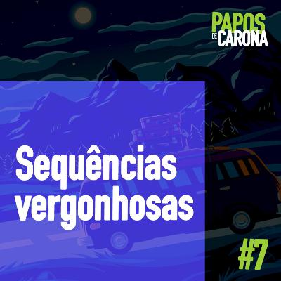 Papos de Carona 1.7 - Sequências Vergonhosas Papos de Carona 1.7 - Sequências Vergonhosas