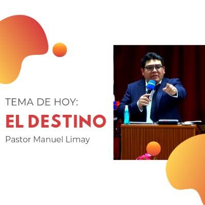 El Destino - Pastor Manuel Limay