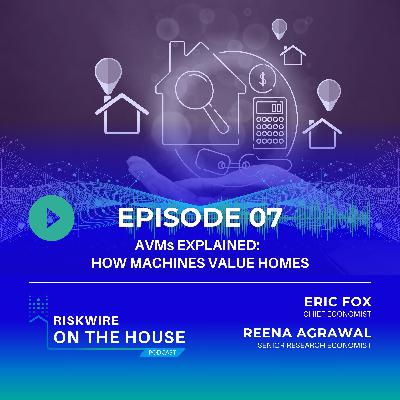 EP 7: AVMs Explained - How Machines Value Homes