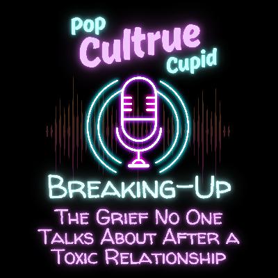 The Grief No One Talks About After a Toxic Relationship [S3 E6]