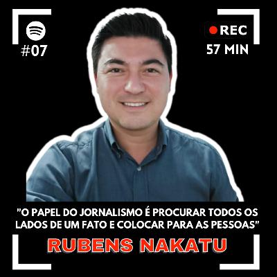 "A IMPRENSA NÃO TEM QUE TENTAR COMBATER FAKE NEWS" | RUBENS NAKATU - TimeRec Podcast #07