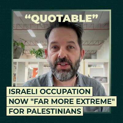 Israeli occupation now "far more extreme" for Palestinians Israeli occupation now "far more extreme" for Palestinians