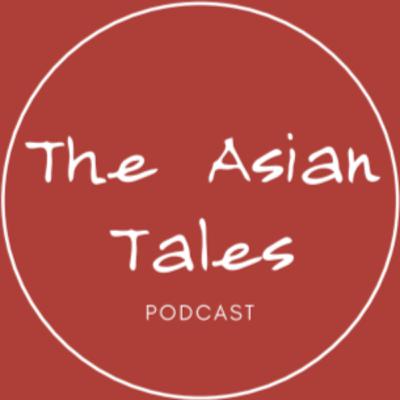 Welcome to The Asian Tales Podcast