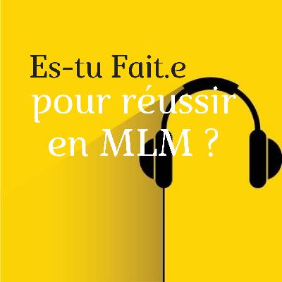Es-tu Fait.e pour réussir en MLM ?