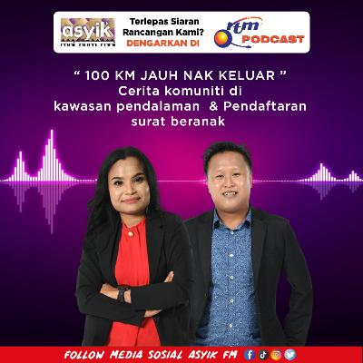 100 KM jauh nak keluar dari pendalaman!