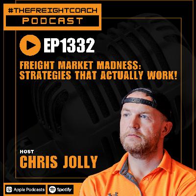 1332. #TFCP - Freight Market Madness: Strategies That Actually Work!