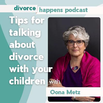 Explaining Divorce to Kids: What One Parent Can Do (Even Alone) with Therapist Oona Metz Explaining Divorce to Kids: What One Parent Can Do (Even Alone) with Therapist Oona Metz
