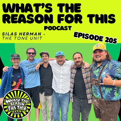 What's The Reason For This Podcast S2E5 - Silas Herman & The Tone Unit