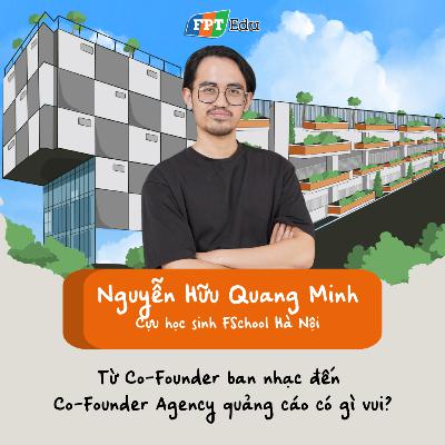 Nguyễn Hữu Quang Minh (Co-Founder Collective Design Agency): Từ Co-Founder ban nhạc đến Co-Founder Agency quảng cáo có gì vui? - FPT Edu Chill #38