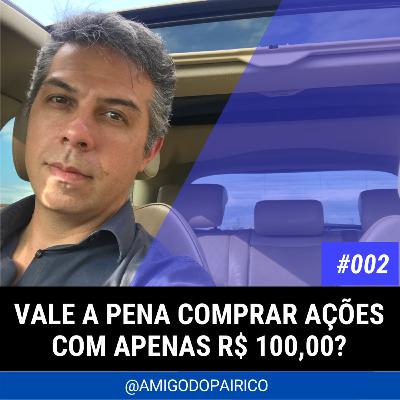 EP002 - Vale a pena comprar ações com apenas R$ 100,00?