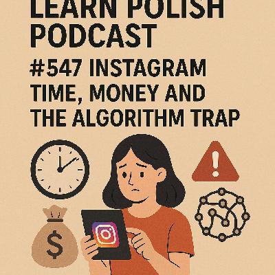 #547 Instagram: Time, Money and the Algorithm Trap #547 Instagram: Time, Money and the Algorithm Trap