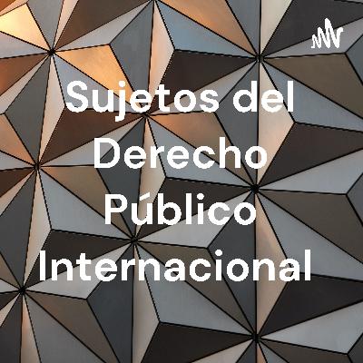 Sujetos del Derecho Público Internacional