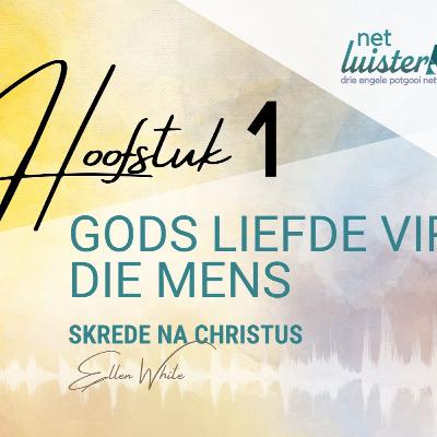 Hoofstuk 1: Gods liefde vir die mens | Skrede na Christus | Klankboek