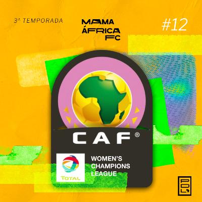 MAFC | 3ª TEMP #12 - GUIA da Liga dos Campeões da CAF feminina