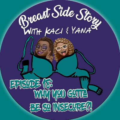 Episode 18: Why You Gotta Be So Insecure?!