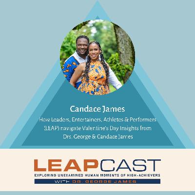 How Leaders, Entertainers, Athletes & Performers (LEAP) navigate Valentine's Day Insights from Drs. George & Candace James